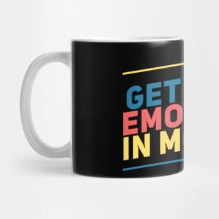 Get your emotions in motion Mug